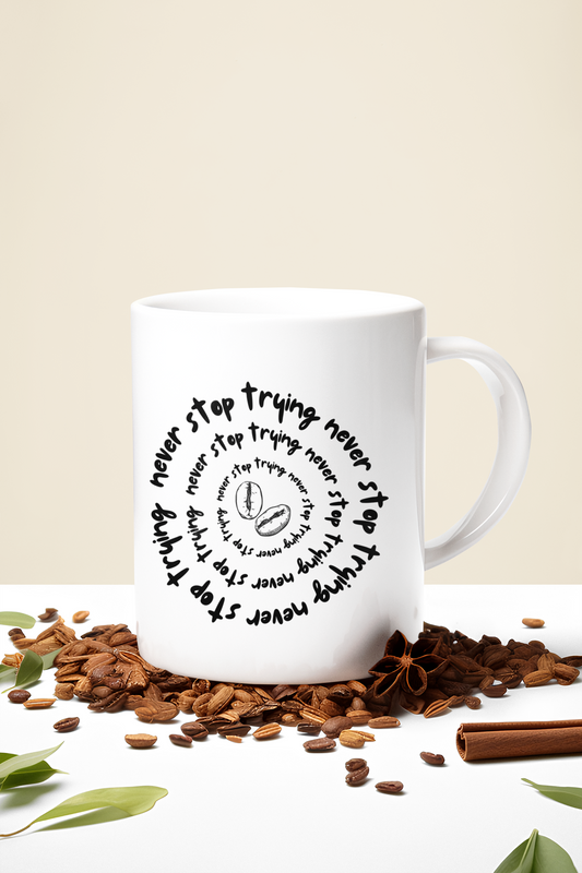 NEVER STOP TRYING -  11oz Ceramic Cup